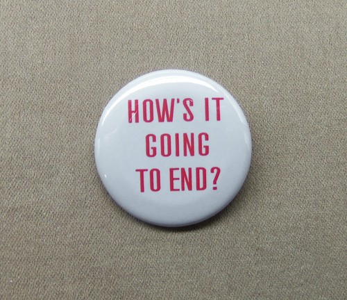 How going to end - how’s, it